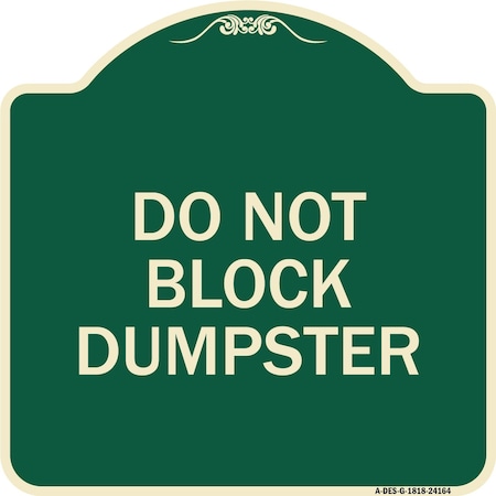 Signmission Do Not Block Dumpster Heavy-Gauge Aluminum Architectural Sign, 18" x 18", G-1818-24164 A-DES-G-1818-24164